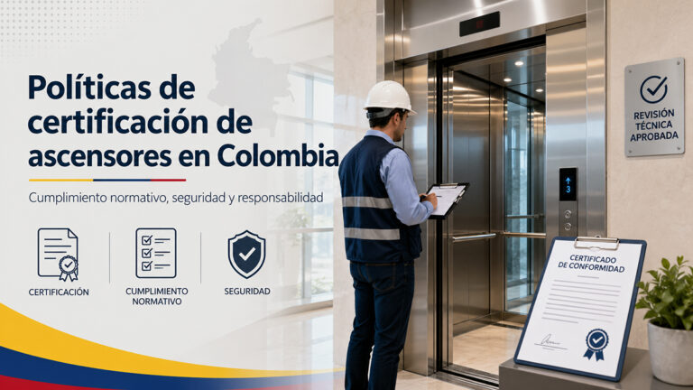 Políticas de certificación de ascensores en Colombia: cumplimiento normativo, seguridad y responsabilidad
